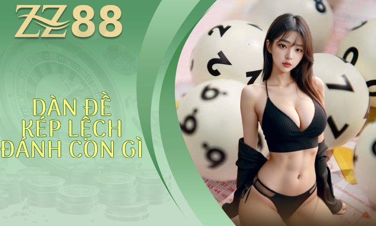 Dàn Đề Kép Lệch Đánh Con Gì